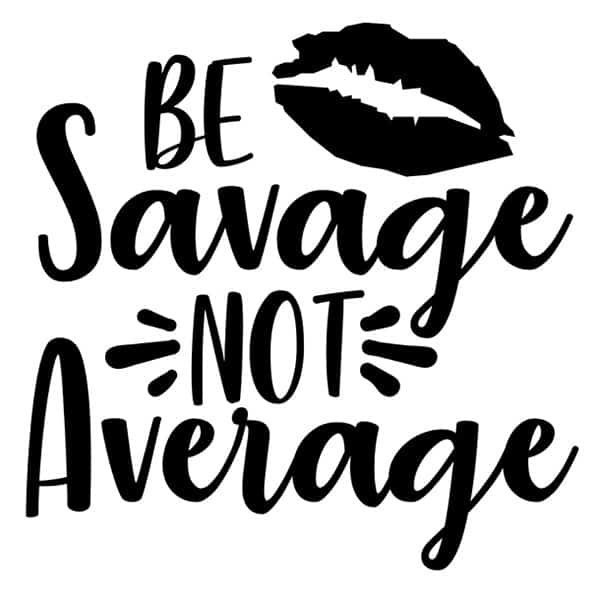 be savage not average t shirt