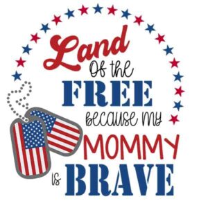 Land of the Free Because My Mommy is Brave