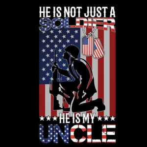 He’s Not Just a Soldier He is My Uncle T-Shirt