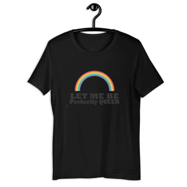 LGBTQ Let Me Be Perfectly Queer T-Shirt