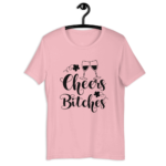Cheers Bitches Wine T-Shirt