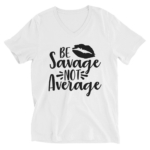 Be Savage Not Average Sarcasm T-Shirt