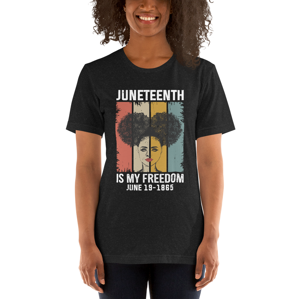 Juneteenth is my Freedom Unisex t-shirt - Fweaky.com